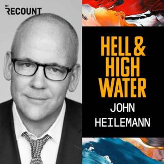 Hell & High Water with John Heilemann