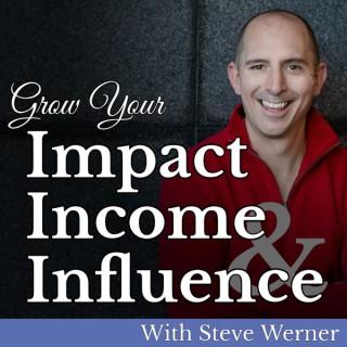 Grow Your Impact, Income & Influence