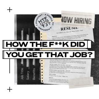 How The F**k Did You Get That Job?