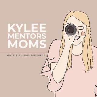 Kylee Mentors Moms on All Things Business