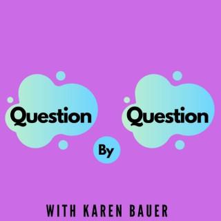 Question By Question with Karen Bauer