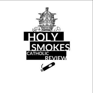 Holy Smokes: Catholic Review