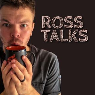 Ross Talks