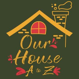 Our House: A to Z