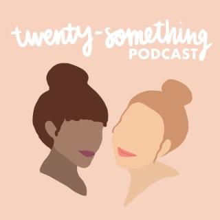 Twenty-Something with Tiana and Mary Hannah