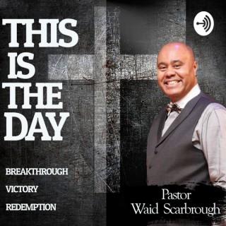 This Is The Day with Pastor Waid