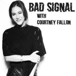 Bad Signal with Courtney Fallon