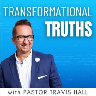 Transformational Truths with Pastor Travis Hall