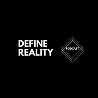 Define Reality Podcast