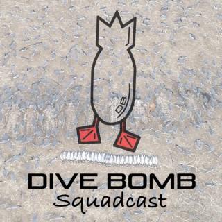 Dive Bomb Squadcast