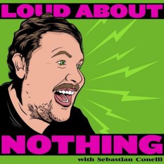 Loud About Nothing