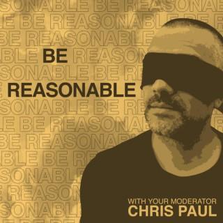 Be Reasonable: with Your Moderator, Chris Paul