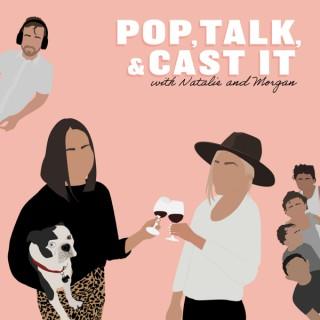 Pop, Talk, & Cast It