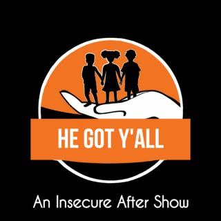He Got Y'all: An Insecure After Show