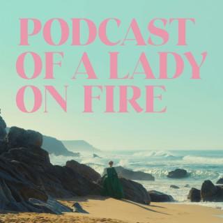 Podcast of a Lady on Fire