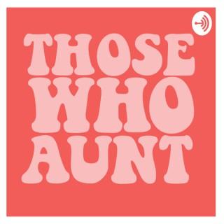 Those Who Aunt
