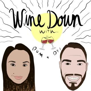 Wine Down with Dom and Dyl