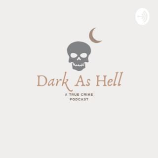 Dark As Hell: A True Crime Podcast