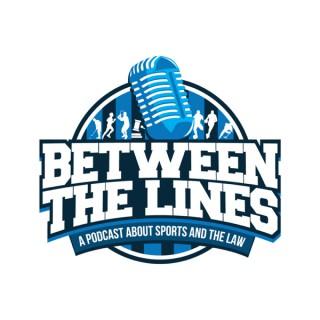 Between the Lines:  A Podcast About Sports and the Law