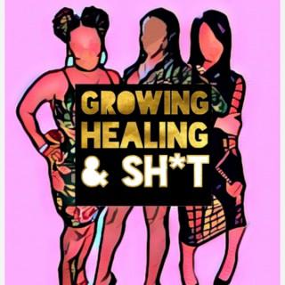 Growing, Healing & Shxt