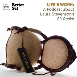 Life’s Work: A Podcast About Laura Stevenson’s ‘Sit Resist'