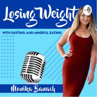 Losing Weight with Fasting & Mindful Eating.