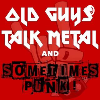 Old Guys Talk Metal and Sometimes Punk