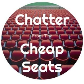 Chatter From The Cheap Seats