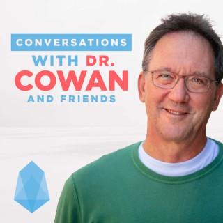 Conversations with Dr. Cowan & Friends