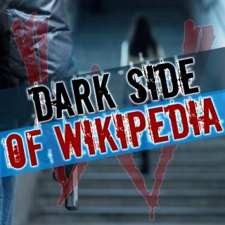 Dark Side of Wikipedia | True Crime & Dark History