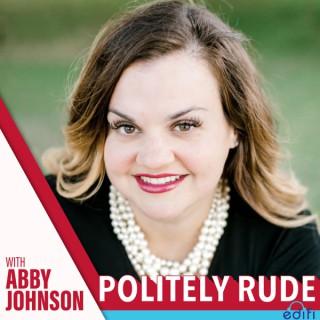Politely Rude With Abby Johnson