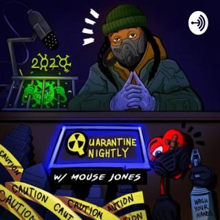 Quarantine Nightly w/ Mouse Jones