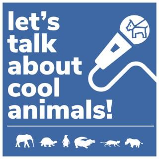 Let's Talk About Cool Animals!