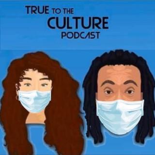 True To The Culture Podcast