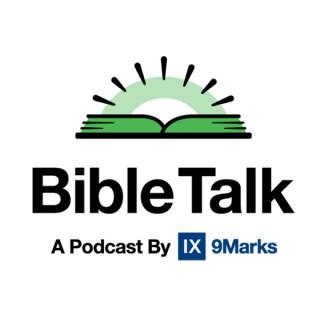 Bible Talk — A podcast by 9Marks