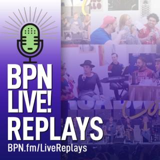 BPN LIVE! Replays