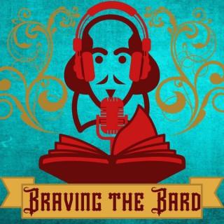 Braving The Bard: A Podcast