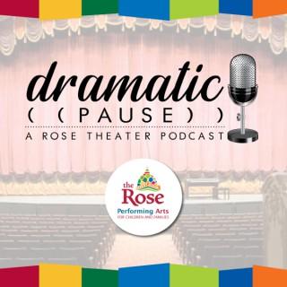Dramatic Pause: A Rose Theater Podcast