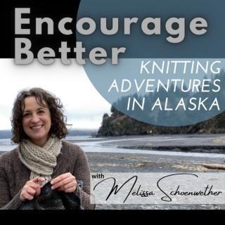 Encourage Better: Knitting Adventures In Alaska
