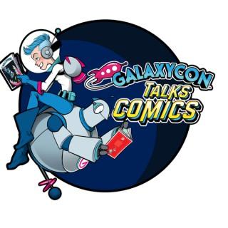 GalaxyCon Talks Comics!