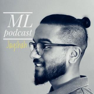 Machine Learning Podcast - Jay Shah