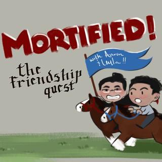 Mortified! The Friendship Quest