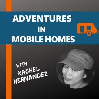 Adventures in Mobile Homes with Rachel Hernandez