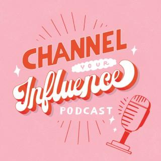 Channel Your Influence