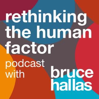 Re-thinking The Human Factor with Bruce Hallas