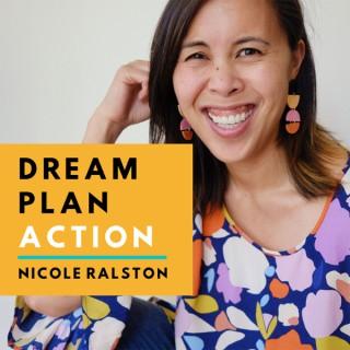 Dream Plan Action with Nicole Ralston