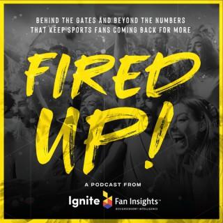 Fired Up: A Podcast from Ignite Fan Insights