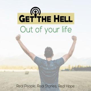 Get The Hell Out of Your Life