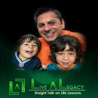 LIVE A LEGACY - Straight Talk on Life Lessons