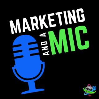 Marketing and a Mic